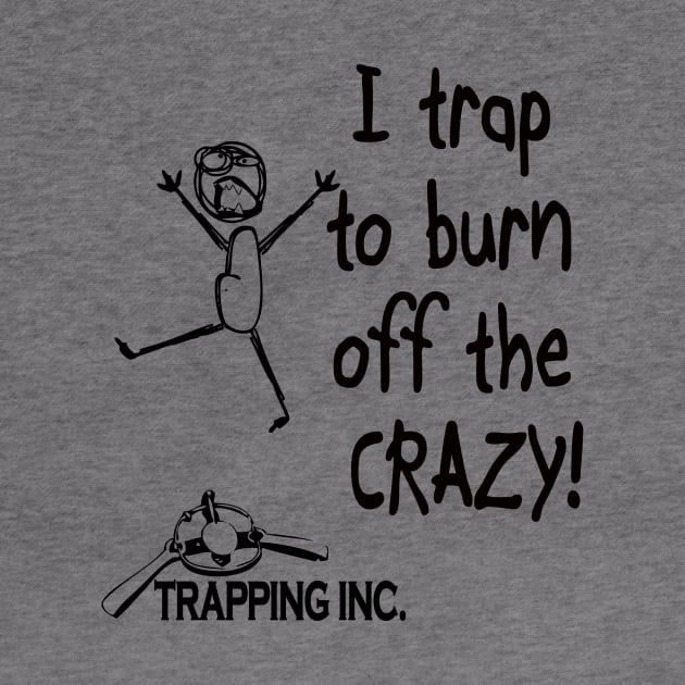 I trap to burn off the crazy! by Trapping Inc TV